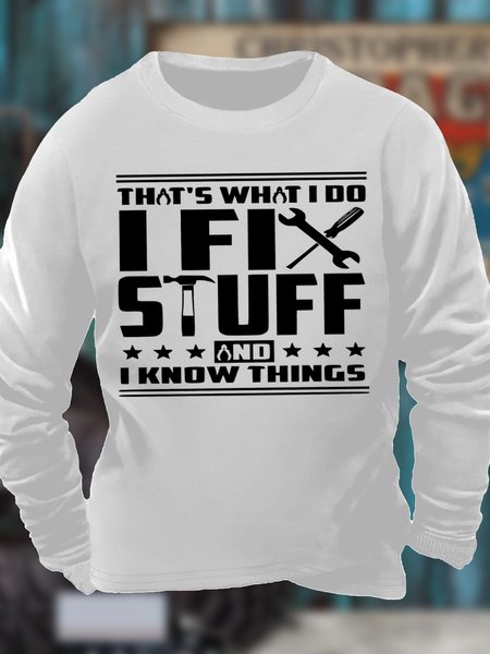 

Men's That’S What I Do I Fix Stuff And I Know Things Funny Graphic Print Loose Crew Neck Cotton-Blend Casual Sweatshirt, White, Hoodies&Sweatshirts
