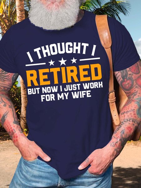 

Men’s I Thought I Retired But Now I Just Work For My Wife Cotton Casual T-Shirt, Deep blue, T-shirts