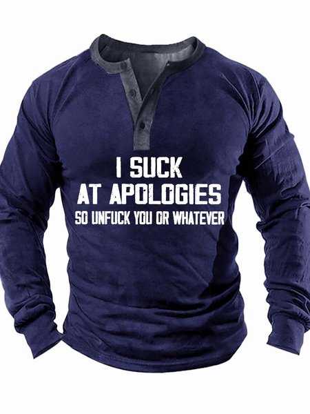 

Men’s I Suck At Apologies So Unfuck You Or Whatever Regular Fit Half Open Collar Text Letters Casual Top, Deep blue, Long Sleeves