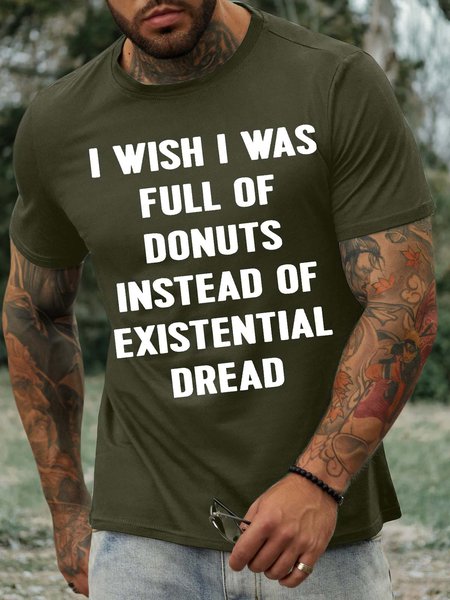 

Men’s I Wish I Was Full Of Donuts Instead Of Existential Dread Casual Crew Neck T-Shirt, Army green, T-shirts