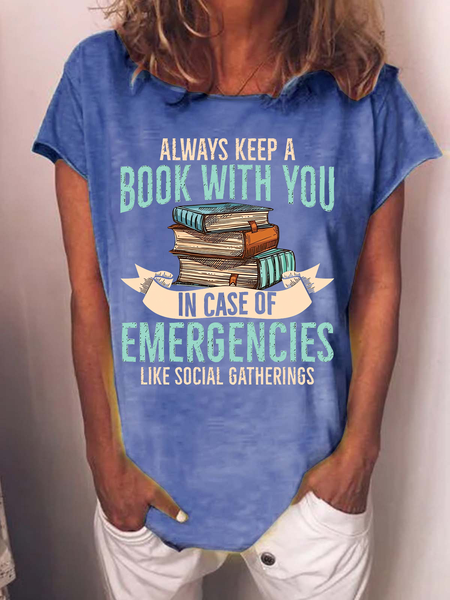 

Women's Funny Word Books Always Keep A Book With You In Case Of Emergencies Like Social Gatherings Loose T-Shirt, Blue, T-shirts