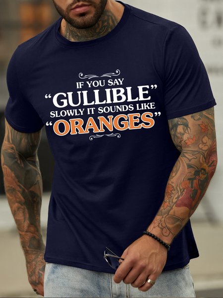 

Men's If You Say Gullible Slowly It Sounds Like Oranges Funny Graphic Print Text Letters Casual Loose Cotton T-Shirt, Purplish blue, T-shirts
