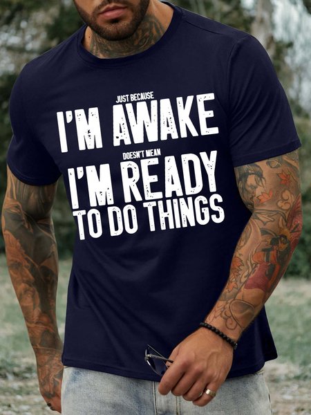 

Men’s Just Because I’m Awake Doesn’t Mean I’m Ready To Do Things Text Letters Casual Crew Neck T-Shirt, Deep blue, T-shirts