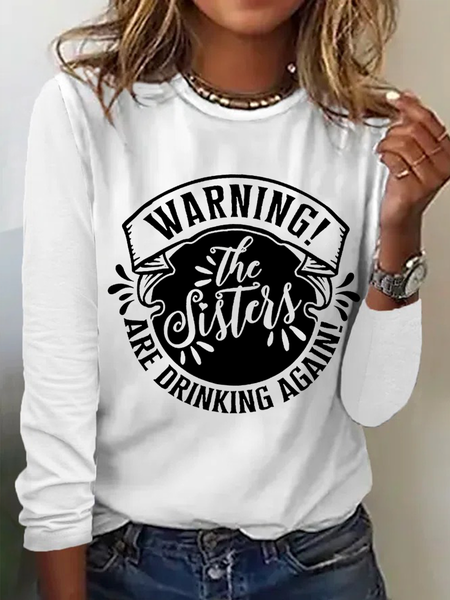 

Women's Warning! The Sisters Are Drinking Again Simple Regular Fit Long Sleeve Top, White, Long sleeves