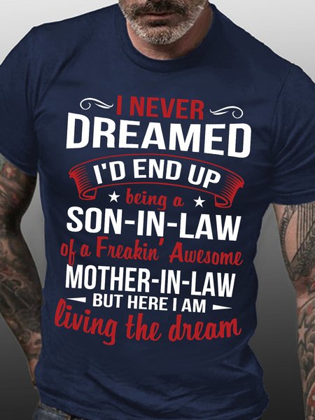 

Men's I Never Dreamed I'd End Up Being A Son In Law Of A Freakin Awesome Mother In Law Funny Graphic Print Text Letters Cotton Casual Loose T-Shirt, Purplish blue, T-shirts