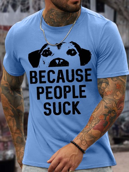 Men’s Because People Suck Dog Casual Text Letters Regular Fit Cotton T-Shirt, Light blue, T-shirts