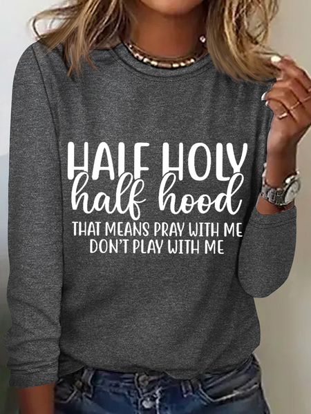 

Women's Half Hood Half Holy That Means Pray With Me Don't Play With Me Long Sleeve Top, Gray, Long sleeves