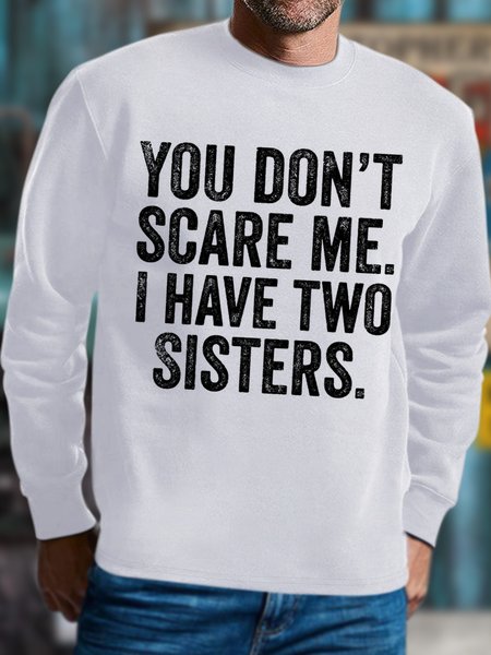 

Men's You Don'T Scare Me I Have Two Sisters Funny Graphic Print Cotton-Blend Casual Text Letters Sweatshirt, White, Hoodies&Sweatshirts
