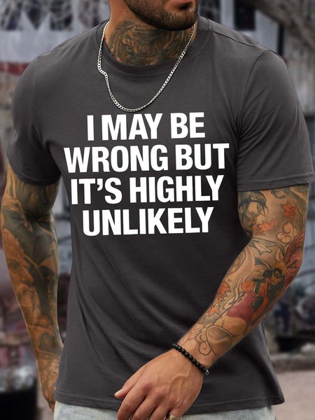 

Men’s I May Be Wrong But It’s Highly Unlikely Casual Regular Fit Text Letters T-Shirt, Deep gray, T-shirts