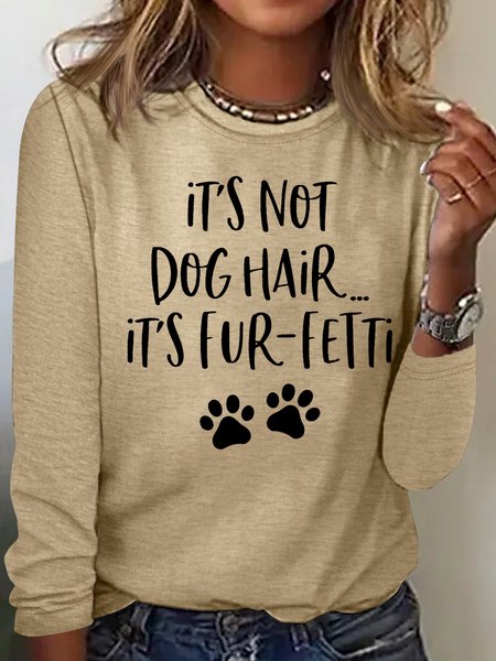 

Women's It's Not Dog Hair...It's Fur-Fetti Dog Lover Letters Casual Top, Khaki, Long sleeves