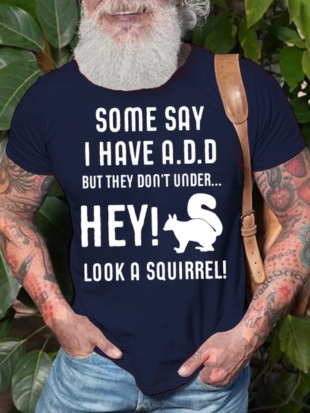 

Men's Some Say I Have Add But They Don‘T Under Hey Look A Squirrel Funny Graphic Print Casual Cotton Text Letters Loose T-Shirt, Purplish blue, T-shirts