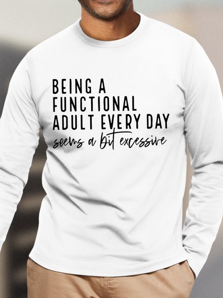 

Men's Being A Functional Adult Every Day Seems A Bit Excessive Funny Graphic Print Cotton Casual Text Letters Loose Top, White, Long Sleeves