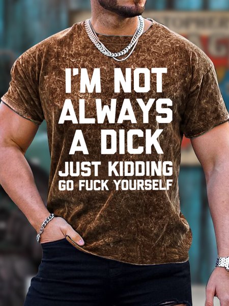 

Men's I Am Not Always A Dick Just Kidding Funny Graphic Print Crew Neck Text Letters Loose Casual T-Shirt, Brown, T-shirts