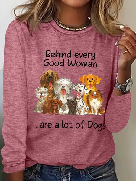 

Women's Behind Every Good Woman Are A Lot Of Dogs Crew Neck Letters Casual Top, Rose red, Long sleeves