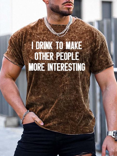 

Men’s I Drink To Make Other People More Interesting Casual Regular Fit Crew Neck T-Shirt, Brown, T-shirts