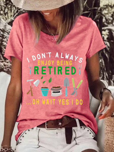 

Women's Gardening I Don’t Always Enjoy Being Retired Oh Wait Yes I Do Cotton Text Letters T-Shirt, Pink, T-shirts