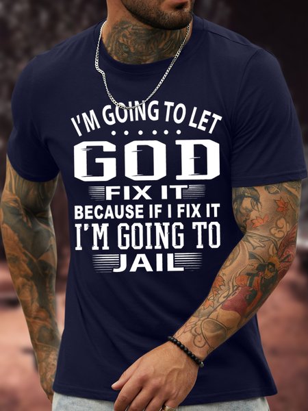 

Men's I Am Going To Let God Fix It Because If I Fix It I Am Going To Jail Funny Graphic Print Text Letters Cotton Casual T-Shirt, Purplish blue, T-shirts