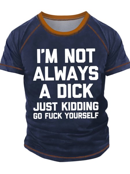 

Men's I Am Not Always A Dick Just Kidding Funny Graphic Print Crew Neck Casual Regular Fit Text Letters T-Shirt, Dark blue, T-shirts