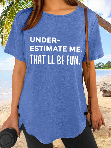 

Women's Funny Word Under Estimate Me That'll Be Fun Cotton-Blend T-Shirt, Blue, T-shirts