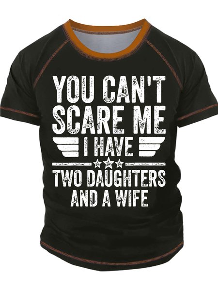 

Men’s You Can’t Scare Me I Have Two Daughters And A Wife Regular Fit Casual T-Shirt, Green, T-shirts