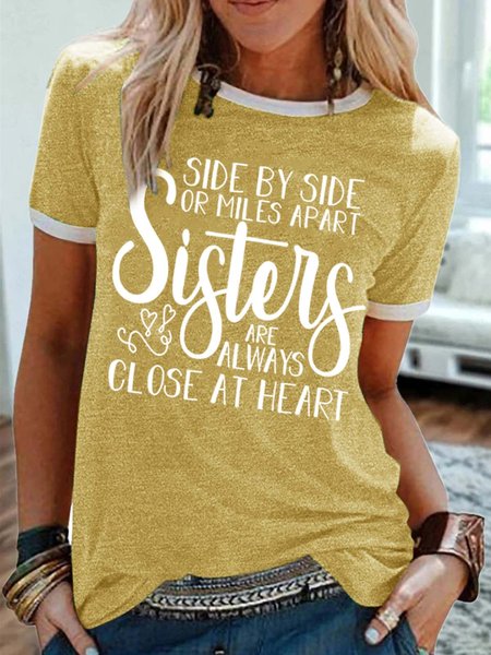 

Women’s Side By Side Or Miles Apart Sisters Are Always Close At Heart Text Letters Casual T-Shirt, Yellow, T-shirts
