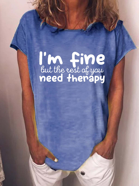 

Women's Funny Quote I'm Fine but the Rest of You Need Therapy Text Letters Casual Loose T-Shirt, Blue, T-shirts