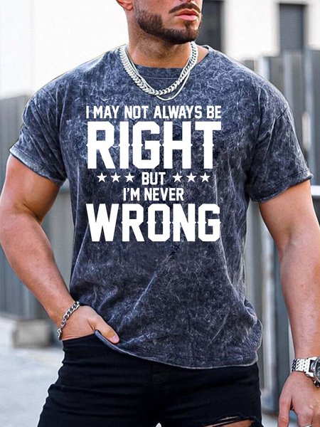 

Men’s I May Not Always Be Right But I’m Never Wrong Crew Neck Casual Regular Fit T-Shirt, Deep blue, T-shirts