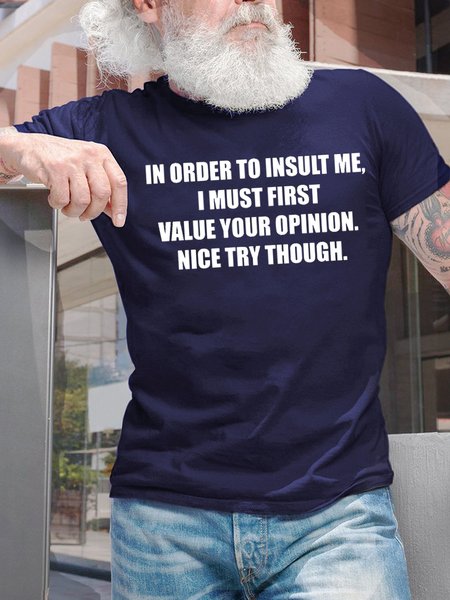 

Men's In Order To Insult Me I Must First Value Your Opinion Nice Try Though Funny Graphic Print Casual Loose Cotton Text Letters T-Shirt, Purplish blue, T-shirts