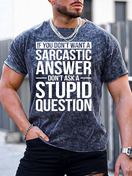 

Men’s If You Don’t Want A Sarcastic Answer Don’t Ask A Stupid Question Crew Neck Regular Fit Text Letters Casual T-Shirt, Deep blue, T-shirts
