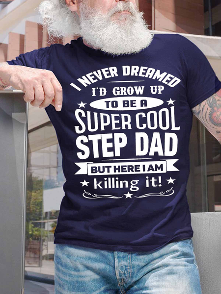 

Men's I Never Dreamed I'd Grow Up To Be A Super Cool Step Dad Funny Graphic Print Text Letters Casual Loose Cotton T-Shirt, Purplish blue, T-shirts