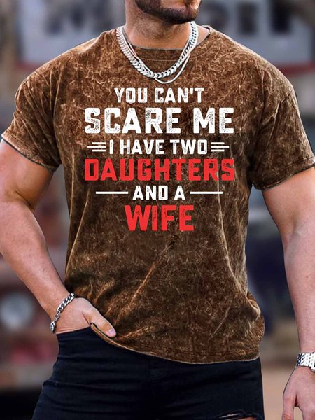 

Men's You Can‘T Scare Me I Have Two Daughters And A Wife Funny Bleach Print Crew Neck Loose Text Letters Casual T-Shirt, Brown, T-shirts