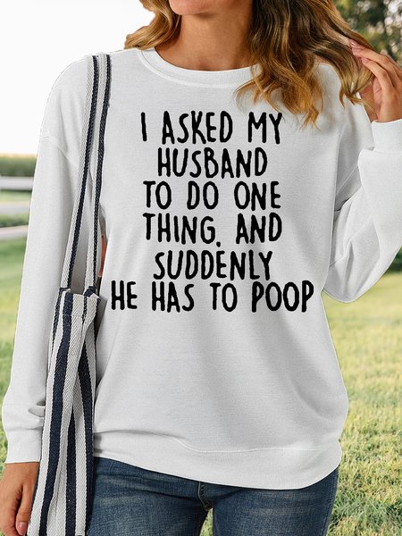 

Women's I Asked My Husband to Do One Thing Funny Letters Casual Sweatshirt, White, Hoodies&Sweatshirts