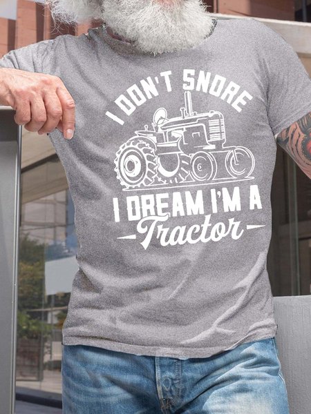 

Men’s I Don't Snore I Dream I'm A Tractor Farmer Cotton Casual T-Shirt, Light gray, T-shirts