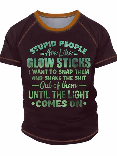 

Men's Stupid People Are Like Glow Sticks I Want To Snap Them And Shake The Shit Funny Graphic Print Casual Crew Neck Text Letters Regular Fit T-Shirt, Red, T-shirts