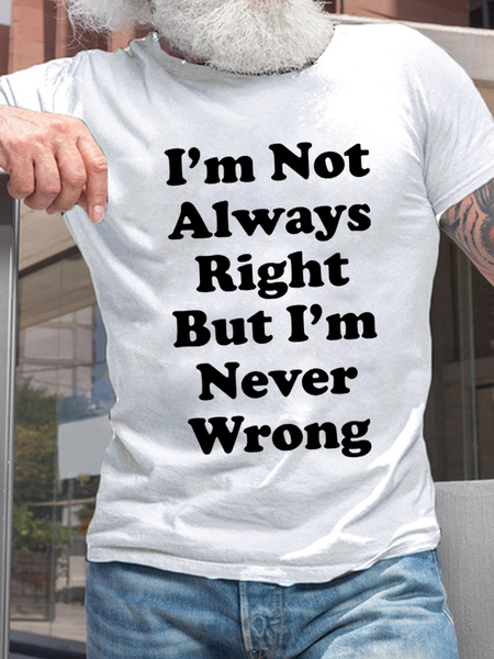 

Men's Funny I'm Not Always Right But I'm Never Wrong Casual Cotton T-Shirt, White, T-shirts