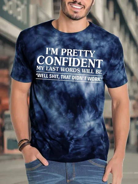 

Men’s I’m Pretty Confident My Last Words Will Be Well Shit That Didn’t Work Casual Crew Neck T-Shirt, Deep blue, T-shirts