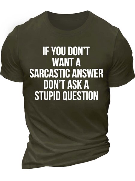 

Men’s If You Don’t Want A Sarcastic Answer Don’t Ask A Stupid Question Crew Neck Text Letters Casual T-Shirt, Army green, T-shirts