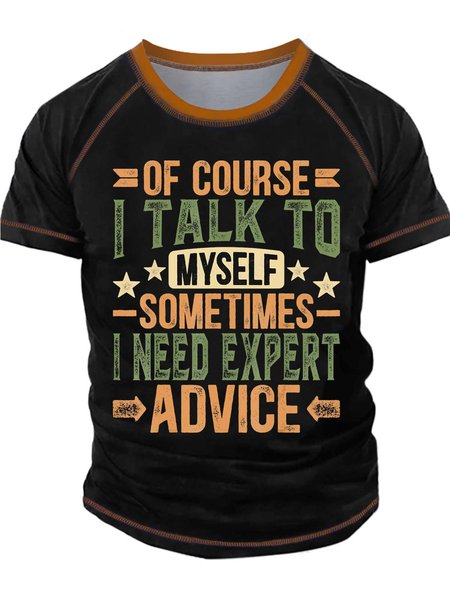 

Men’s Of Course I Talk To Myself Sometimes I Need Expert Advice Regular Fit Casual Text Letters T-Shirt, Black, T-shirts