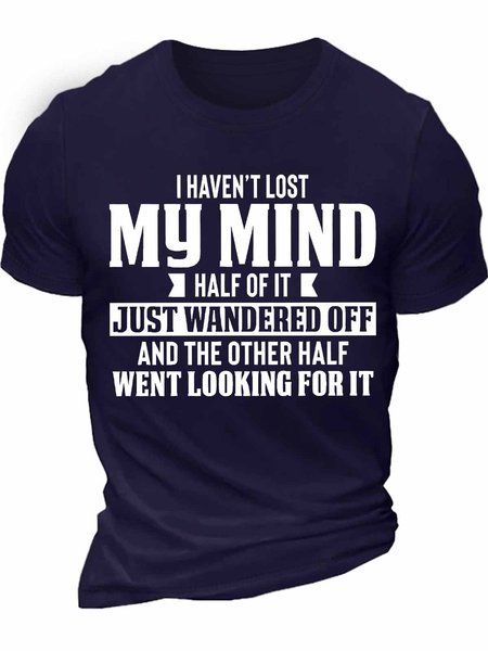 

Men's i haven‘t lost my mind half of it just wandered off and the other half went looking for it Funny Graphic Print Casual Text Letters Cotton T-Shirt, Purplish blue, T-shirts