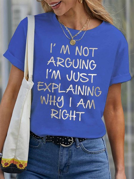 

Women's I Am Arguing I Am Just Explaining Why I Am Right Funny Graphic Print Cotton Crew Neck Casual Text Letters T-Shirt, Blue, T-shirts