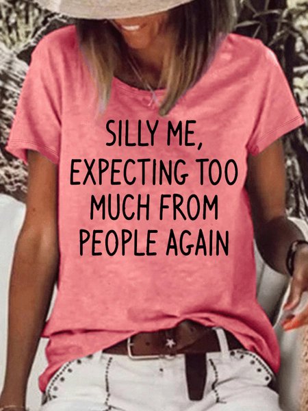 

Women’s Funny Silly Me Expecting Too Much From People Again Casual Letters T-Shirt, Pink, T-shirts