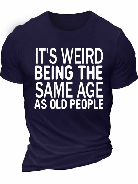 

Men's It's Weird Being The Same Age As Old People Funny Graphic Print Text Letters Cotton Casual Loose T-Shirt, Purplish blue, T-shirts