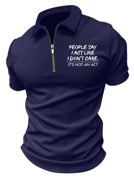 

Men’s People Say I Act Like I Don’t Care It’s Not An Act Polo Collar Regular Fit Casual Text Letters Polo Shirt, Deep blue, T-shirts