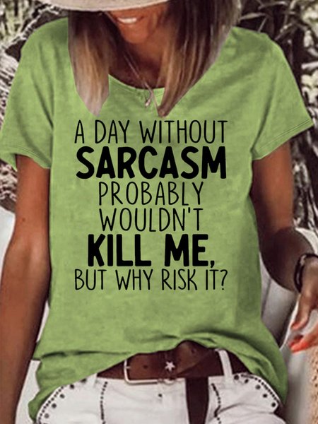 

Women's Funny A Day Without Sarcasm Crew Neck Casual T-Shirt, Green, T-shirts