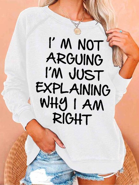 

Women's I Am Arguing I Am Just Explaining Why I Am Right Funny Graphic Print Text Letters Crew Neck Loose Casual Sweatshirt, White, Hoodies&Sweatshirts