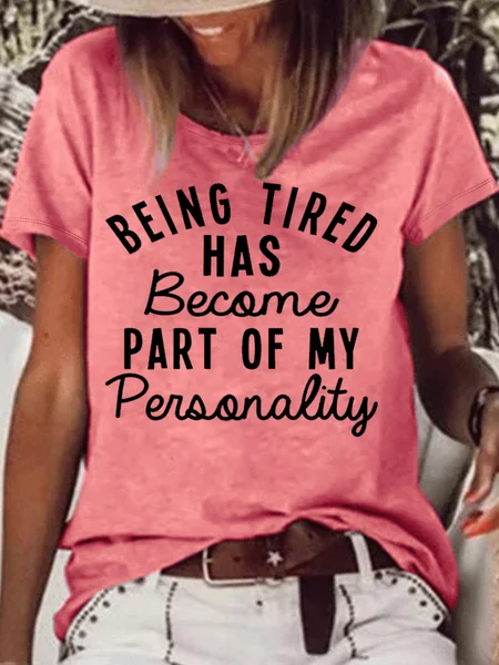 

Women's Being Tired Has Become Part Of My Personality Funny Crew Neck Casual Letters T-Shirt, Pink, T-shirts