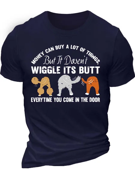 

Men’s Money Can Buy A Lot Of Things But It Dosen’t Wiggle Its Butt Everytime You Come In The Door Casual Cotton Regular Fit Crew Neck T-Shirt, Deep blue, T-shirts
