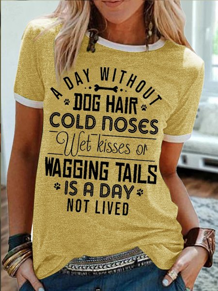 

Women's A Day Without Dog Hair Cold Noses Wet Kisses Or Wagging Tails Is A Day Not Lived Funny Graphic Print Crew Neck Cotton-Blend Regular Fit Casual T-Shirt, Yellow, T-shirts