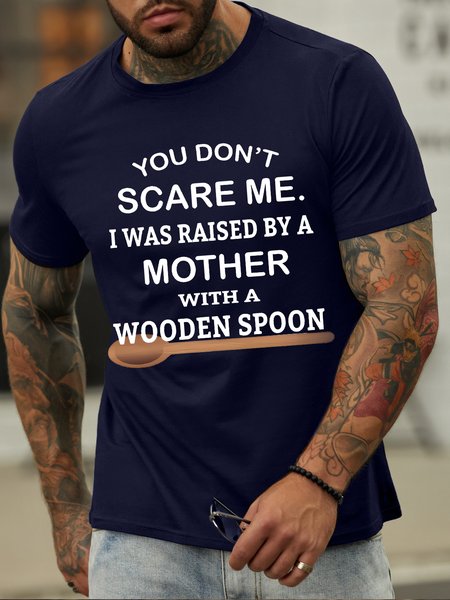 

Men's You Don't Scare Me I Was Raised By A Mother With A Wooden Spoon Funny Graphic Print Casual Cotton Loose Text Letters T-Shirt, Purplish blue, T-shirts