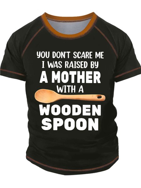 

Men’s You Don’t Scare Me I Was Raised By A Mother With A Wooden Spoon Crew Neck Casual Text Letters T-Shirt, Green, T-shirts